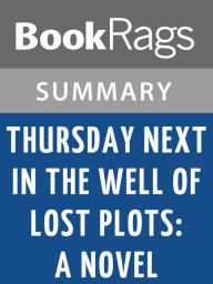 Title: Thursday Next in the Well of Lost Plots: A Novel by Jasper Fforde l Summary & Study Guide, Author: BookRags