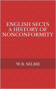 Title: English Sects, a history of nonconformity, Author: William Boothby Selbie