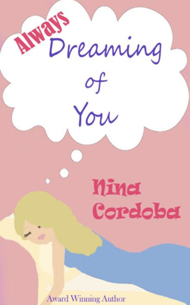 Always Dreaming of You: A Romantic Comedy