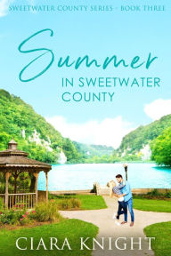 Title: Summer in Sweetwater County, Author: Ciara Knight
