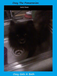 Title: Ozzy The Pomeranian: Bath Time, Author: Karie Rivers