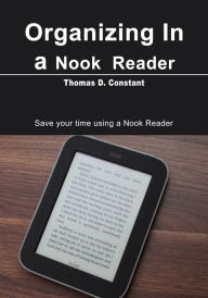 Title: Organizing in a Nook Reader, Author: Thomas D Constant