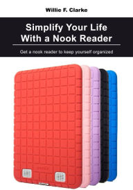 Title: Simplify your life with a Nook Reader, Author: Willie F Clarke
