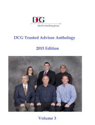 Title: DCG Trusted Advisor Anthology 2015 Edition: DCG Trusted Advisor Research Reports (January 2014- December 2014), Author: Michael D.S. Harris