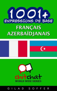 Title: 1001+ Expressions de Base Français - azerbaïdjanais, Author: Gilad Soffer