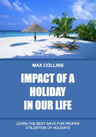 Title: Impact Of A Holiday In Our Life, Author: Max Allan Collins