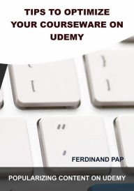 Title: Tips to optimize your courseware on udemy, Author: Ferdinand Pap