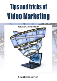 Title: Tips and tricks of Video Marketing, Author: Elizabeth Jones