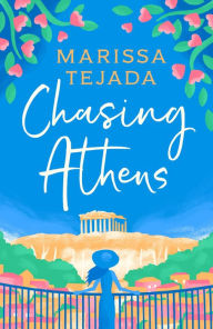 Title: Chasing Athens, Author: Marissa Tejada