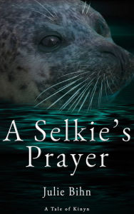 Title: A Selkie's Prayer: A Novella, Author: Julie Bihn