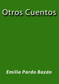 Title: Otros cuentos, Author: Emilia Pardo Bazán