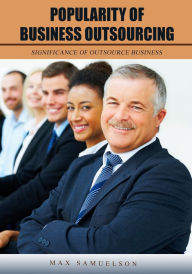 Title: Popularity of business outsourcing: Significance of outsource business, Author: Max Samuelson