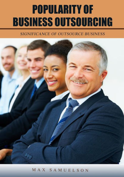 Popularity of business outsourcing: Significance of outsource business