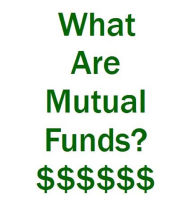 Title: What Are Mutual Funds ?????, Author: Scott Blois