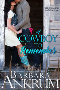 Title: A Cowboy to Remember, Author: Barbara Ankrum