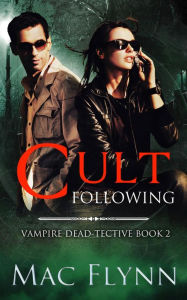 Title: Cult Following (Vampire Dead-tective #2), Author: Mac Flynn