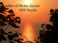 Title: Ladder of Divine Ascent, Author: MARGO SNYDER