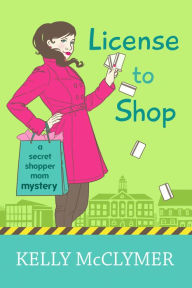 Title: License to Shop, Author: Kelly McClymer