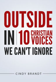 Title: Outside In: Ten Christian Voices We Can't Ignore, Author: Cindy Brandt