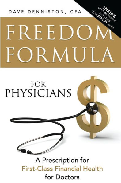 Freedom Formula For Physicians: A Prescription for First-Class Financial Health for Doctors