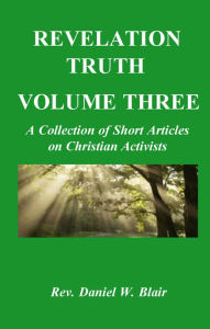 Title: Revelation Truth Volume Three, Author: Rev. Daniel  W. Blair