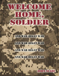 Title: Welcome Home, Soldier, Author: John Slade