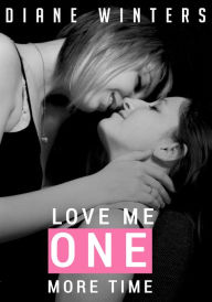 Title: Love Me One More Time: A Lesbian Romance Novel Book For Teenagers, College Students and Adult, Author: Diane Winters