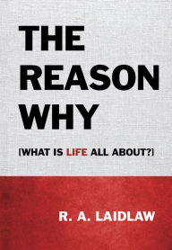 Title: The Reason Why, Author: R. A. Laidlaw