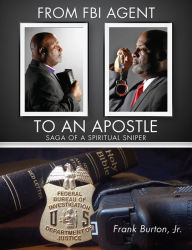 Title: From FBI Agent to an Apostle, Author: Frank Burton Jr.