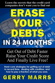 Title: Erase Your Debts in 24 Months, Author: Gerry Marrs
