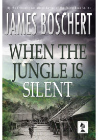 Title: When The Jungle is Silent, Author: James Boschert