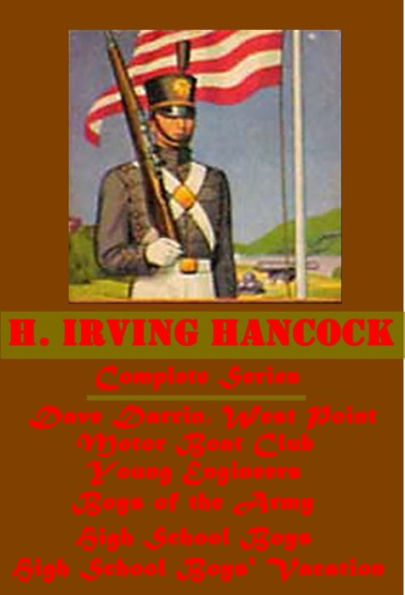 H. Irving Hancock Complete Dave Darrin Motor Boat Club Young Engineers Boys of the Army Grammar School Boys High School Boys' Vacation High School Boys West Point Series