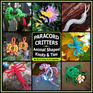 Title: Paracord Critters: Animal Shaped Knots and Ties, Author: J.D. Lenzen