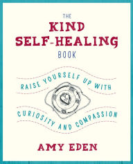 Title: The Kind Self Healing Book, Author: Amy Eden