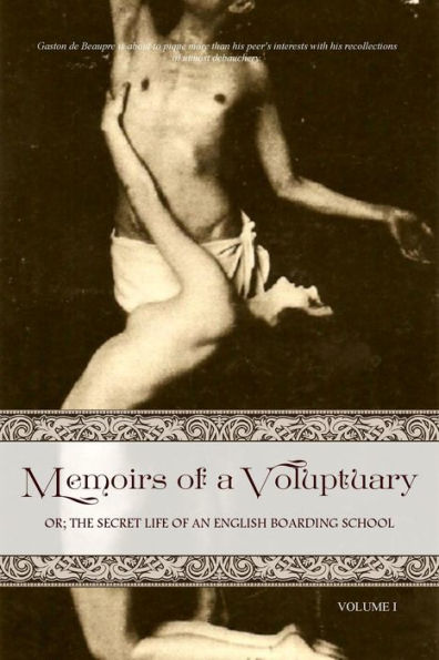 Memoirs of a Voluptuary [VOLUME I]: Or; The Secret Life Of An English Boarding School