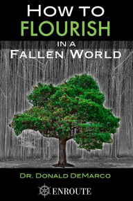 Title: How to Flourish in a Fallen World, Author: Donald DeMarco