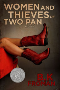 Title: Women and Thieves of Two Pan, Author: B. K. Froman