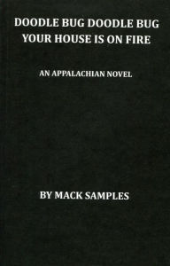 Title: Doodlebug Doodlebug Your House Is On Fire, Author: Mack Samples