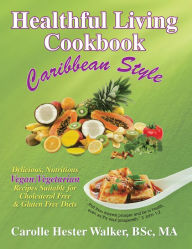 Title: Healthful Living Cookbook: Caribbean Style, Author: Carolle Walker