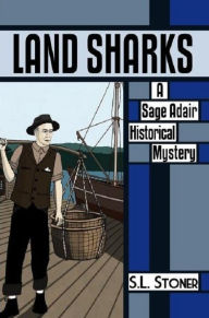 Title: Land Sharks: A Sage Adair Historical Mystery, Author: S. L. Stoner