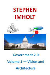 Title: Government 2.0 Volume 1, Author: Stephen Imholt