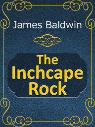 Title: The Inchcape Rock, Author: James Baldwin