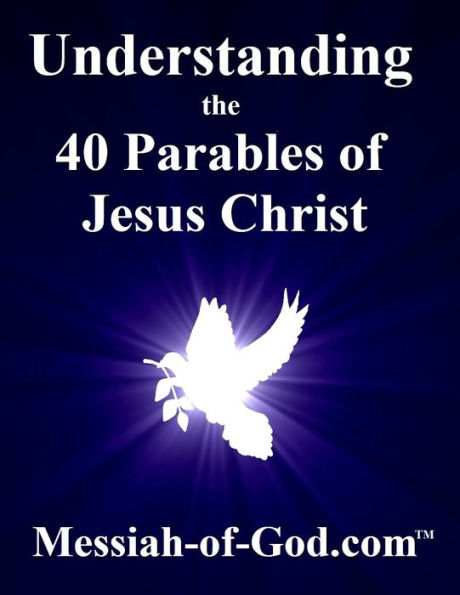 Understanding the 40 Parables of Jesus Christ
