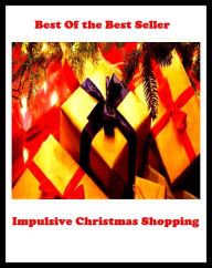 Title: best of the best seller Impulsive Christmas Shopping (browsing, e-commerce, spending, purchasing, electronic, commerce, acquiring, obtaining, possession, procuring), Author: Resounding Wind Publishing