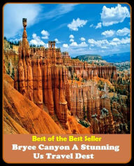 Title: Best of the Best Sellers Bryce Canyon A Stunning Us Travel Dest (journey, outing, tour, trek, excursion, ramble, roam, pass, circulate, move), Author: Resounding Wind Publishing