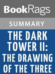 Title: The Dark Tower II: The Drawing of the Three by Stephen King l Summary & Study Guide, Author: BookRags