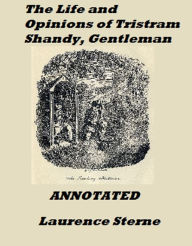Title: The Life and Opinions of Tristram Shandy, Gentleman (Annotated), Author: Laurence Sterne