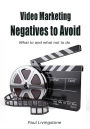 Video Marketing Negatives to Avoid