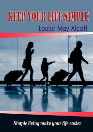 Title: Keep your life simple, Author: Louisa May Alcott