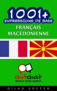 Title: 1001+ Expressions de Base Français - macédonienne, Author: Gilad Soffer